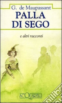 Palla di sego libro di Maupassant Guy de