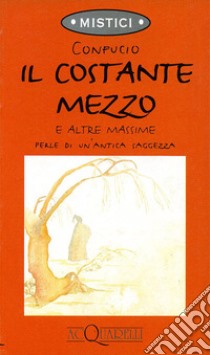 Il costante mezzo e altre massime libro di Confucio