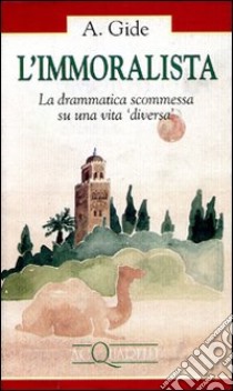 L'immoralista. La drammatica scommessa su una vita diversa libro di Gide André