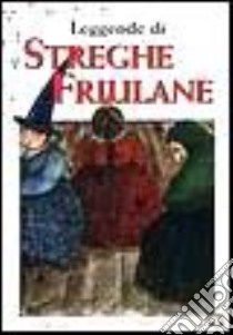 Leggende di streghe friulane libro di Del Fabro Adriano