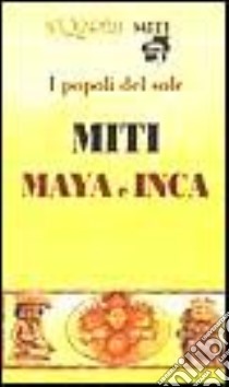 Miti Maya E Inca libro di VASCONI (cur.)