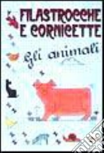 Filastrocche e cornicette. Gli animali libro