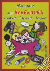 Dell'avventura. Conoscere, esplorare, scoprire libro