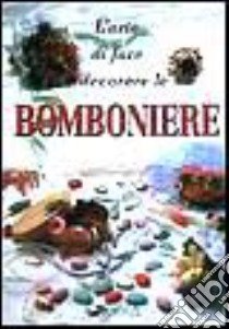 L'arte di fare e decorare le bomboniere libro di Zanoni Renzo