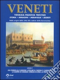 Veneti. Venezia Padova Treviso. Vol. 2 libro di Felisari G. (cur.)