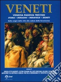 Veneti. Venezia Padova Treviso. Vol. 5 libro di Felisari G. (cur.)