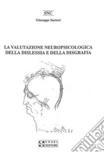 La valutazione neuropsicologica della dislessia e della disgrafia libro di Sartori Giuseppe