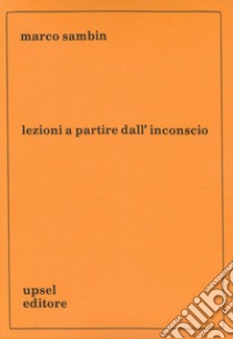 Lezioni a partire dall'inconscio libro di Sambin Marco