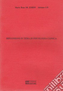 Riflessioni in tema di psicologia clinica libro di De Zordo M. Rosa; Lis Adriana