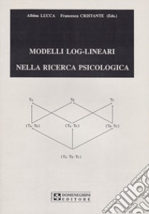 Modelli log-lineari nella ricerca psicologica libro di Lucca Albina; Cristante Francesca