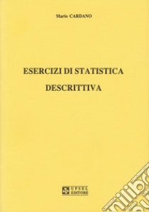 Esercizi di statistica descrittiva libro di Cardano Mario