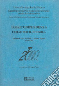 Tossicodipendenza. Curae per il Duemila libro di Fava Vizziello Graziella; Pigatto Sandro