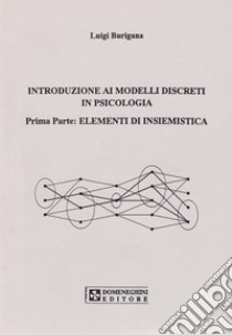 Introduzione ai modelli discreti in psicologia. Elementi di insiemistica libro di Burigana Luigi