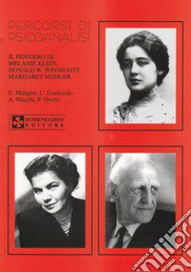 Percorsi di psicoanalisi. Il pensiero di Klein, Winnicott, Mahler libro di Mangini Enrico; Lombardo Cristiano; Macchi Alessandra