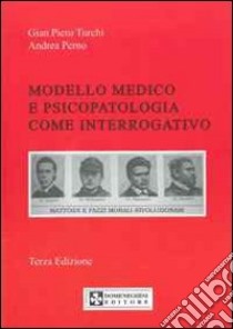 Modello medico e piscopatologia come interrogativo libro di Turchi G. Piero; Perno Andrea