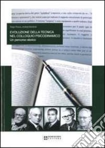 Evoluzione della tecnica nel colloquio psicodinamico. Un percorso storico libro di Rocco Diego; Montorsi Andrea