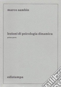 Lezioni di psicologia dinamica. Parte prima libro di Sambin Marco