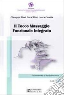 Il tocco. Massaggio funzionale integrato libro di Rizzi Giuseppe; Rizzi Luca; Casetta Laura