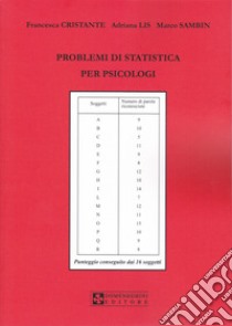 Problemi di statistica per psicologi. Problemi risolti e problemi da risolvere libro di Cristante Francesca; Lis Adriana; Sambin Marco