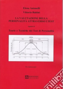 La valutazione della personalità attraverso i test. Appunti di teorie e tecniche dei test di personalità libro di Antonelli Elena; Rubini Vittorio