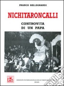 Nichitaroncalli. Controvita di un papa libro di Bellegrandi Franco