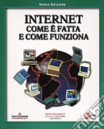 Internet come è fatta e come funziona libro di Gralla Preston