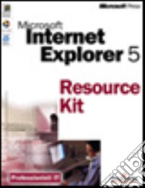 Microsoft Internet Explorer 5 Resource Kit libro di Microsoft Corporation (cur.)