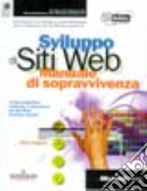 Sviluppo di siti Web. Manuale di sopravvivenza libro di Haggard Mary