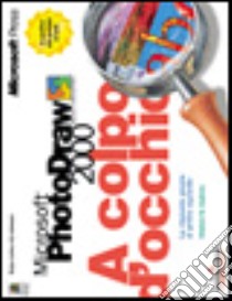 Microsoft Photodraw 2000 a colpo d'occhio libro di Sagman Stephen W.