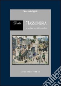 Della massoneria e altri scritti eretici libro di Gigliuto Giovanni