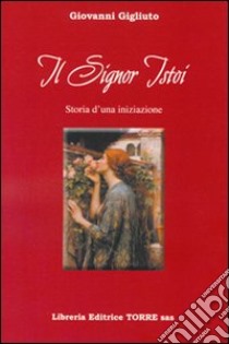 Il Signor Istoi. Storia d'una iniziazione libro di Gigliuto Giovanni