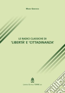 Le radici classiche di «libertà e cittadinanza» libro di Genovese Mario