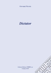 Dictator libro di Nicosia Giovanni