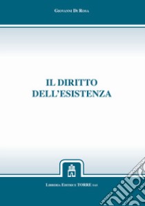 Il diritto dell'esistenza libro di Di Rosa Giovanni