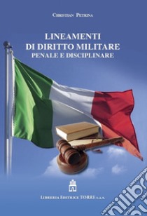 Lineamenti di diritto militare penale e disciplinare libro di Petrina Christian