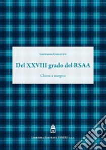 Del XXVIII grado del RSAA. Chiose a margine libro di Gigliuto Giovanni