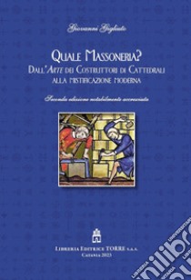 Quale Massoneria? Dall'arte dei costruttori di cattedrali alla mistificazione moderna libro di Gigliuto Giovanni