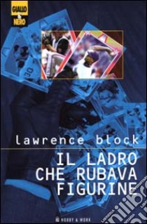 Il ladro che rubava figurine libro di Block Lawrence