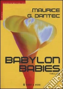 Babylon babies libro di Dantec Maurice G.