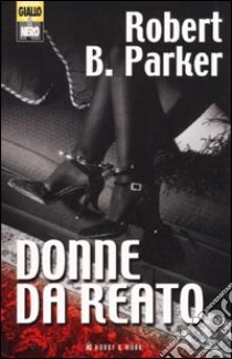 Donne da reato libro di Parker Robert B.