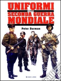 Uniformi della seconda guerra mondiale libro di Darman Peter