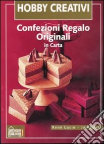 Confezioni regalo originali in carta. Ediz. illustrata libro di Lucio René - Spütz Jan