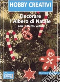 Decorare l'albero di Natale con l'effetto vetro. Ediz. illustrata libro di Kühnaß Marion