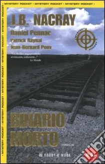 Binario morto libro di Pennac Daniel - Raynal Patrick - Pouy Jean-Bernard