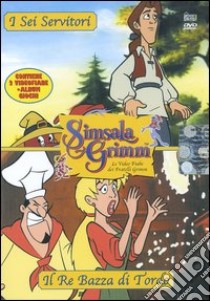 I sei servitori-Il re Bazza di Tordo. Con DVD libro di Sikojev André - Clausen Claus - Beiten Stefan