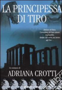 La Principessa di Tiro. Vol. 2 libro di Crotti Adriana