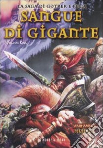 Sangue di gigante. La saga di Gotrek e Felix libro di King William