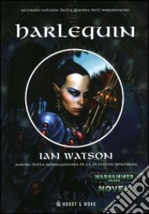 Harlequin. La guerra dell'Inquisizione. Vol. 2 libro di Watson Ian