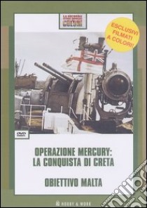 Operazione Mercury: la conquista di Creta-Obiettivo Malta. DVD libro