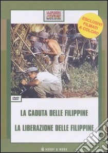 La caduta delle Filippine-La liberazione delle Filippine. DVD libro